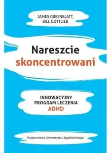 Nareszcie skoncentrowani Greenblat James Gottlieb Bill - Psychologia - miniaturka - grafika 2