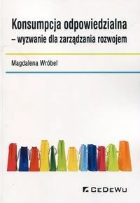 CeDeWu Konsumpcja odpowiedzialna wyzwanie dla zarządzania rozwojem - Wróbel Magdalena - Zarządzanie CeDeWu Konsumpcja odpowiedzialna wyzwanie dla zarządzania rozwojem - Wróbel Magdalena - Zarządzanie - miniaturka - grafika 1