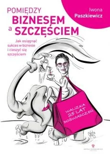 Pomiędzy biznesem a szczęściem - Rozwój osobisty - miniaturka - grafika 2