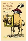 Felietony i reportaże - Polaków portrety pustynne Używana - miniaturka - grafika 1