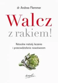 Walcz z rakiem! Naturalne metody leczenia i przeciwdziałania nowotworom - Diety, zdrowe żywienie Walcz z rakiem! Naturalne metody leczenia i przeciwdziałania nowotworom - Diety, zdrowe żywienie - miniaturka - grafika 2