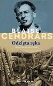 Biografie i autobiografie - Wydawnictwo Literackie Blaise Cendrars Odcięta ręka - miniaturka - grafika 1