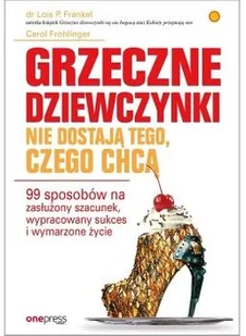 GRZECZNE DZIEWCZYNKI NIE DOSTAJĄ TEGO CZEGO CHCĄ 99 SPOSOBÓW NA ZASŁUŻONY SZACUNEK WYPRACOWANY SUKCES I WYMARZONE ŻYCIE Lois P Frankel - Historia Polski GRZECZNE DZIEWCZYNKI NIE DOSTAJĄ TEGO CZEGO CHCĄ 99 SPOSOBÓW NA ZASŁUŻONY SZACUNEK WYPRACOWANY SUKCES I WYMARZONE ŻYCIE Lois P Frankel - Historia Polski - miniaturka - grafika 2