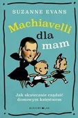 Pedagogika i dydaktyka - Machiavelli dla mam - Evans Suzanne - miniaturka - grafika 1