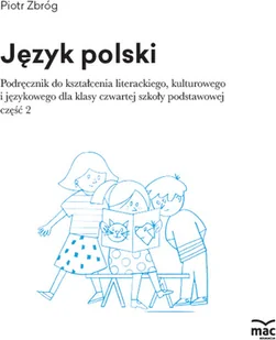 Wydawnictwo MAC Język polski. Podręcznik klasa 4, część 2 880604 - Podręczniki dla szkół podstawowych - miniaturka - grafika 2