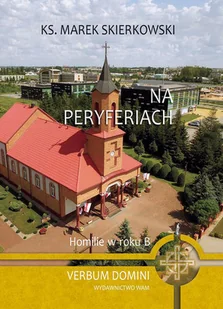 WAM Na peryferiach. Homilie w Roku B Marek Skierkowski - Religia i religioznawstwo - miniaturka - grafika 2