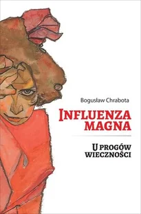Ringier Axel Springer Polska Influenza Magna U progów wieczności Bogusław Chrabota - Powieści - miniaturka - grafika 2