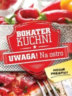 Książki kucharskie - Olesiejuk Sp. z o.o. praca zbiorowa Bohater kuchni. Uwaga! Na ostro - miniaturka - grafika 1