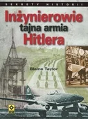 Historia świata - Inżynierowie - tajna armia Hitlera - Blaine Taylor - miniaturka - grafika 1