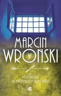 W.A.B. GW Foksal Pogrom w przyszły wtorek - Marcin Wroński - Kryminały W.A.B. GW Foksal Pogrom w przyszły wtorek - Marcin Wroński - Kryminały - miniaturka - grafika 1
