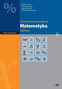 Elżbieta Świda, Elżbieta Kurczab, Marcin Kurczab Matematyka LO Powtórka przed maturą - zad. ZP OE - Podręczniki dla liceum - miniaturka - grafika 2