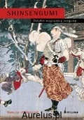 Historia Polski - Bellona SHINSENGUMI OSTATNI WOJOWNICY SZOGUNA Romulus Hillsborough 9788311106574 - miniaturka - grafika 1