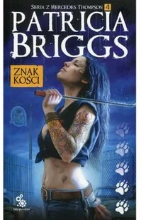 Fabryka Słów Znak kości Seria z Mercedes Thompson Tom 4 Patricia Briggs - Fantasy - miniaturka - grafika 2
