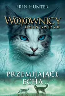 Nowa Baśń Przemijające echa. Cykl Wojownicy. Omen gwiazd. Tom 2 LIT-41560 - Powieści i opowiadania - miniaturka - grafika 2