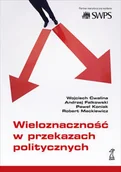 Polityka i politologia - GWP Gdańskie Wydawnictwo Psychologiczne - Naukowe Wieloznaczność w przekazach politycznych - Andrzej Falkowski, Wojciech Cwalina, Paweł Koniak - miniaturka - grafika 1