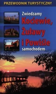 Zwiedzamy Kociewie, Żuławy i Powiśle samochodem - Przewodniki - miniaturka - grafika 2