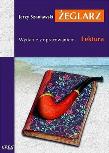 Greg Jerzy Szaniawski Żeglarz. Wydanie z opracowaniem - Lektury szkoła podstawowa - miniaturka - grafika 2