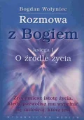 Książki religijne obcojęzyczne - Rozmowa z Bogiem, O źródle życia - Wołyniec Bogdan - miniaturka - grafika 1
