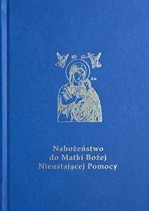 Nabożeństwo do Matki Bożej Nieustającej Pomocy - Religia i religioznawstwo - miniaturka - grafika 2