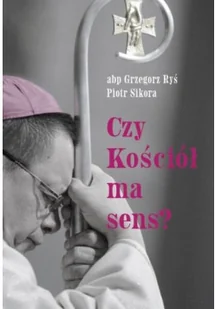 Czy Kościół ma sens? - Religia i religioznawstwo - miniaturka - grafika 2