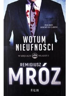 Filia Wotum nieufności. W kręgach władzy - Remigiusz Mróz - Powieści sensacyjne - miniaturka - grafika 3
