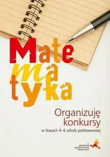 GWO Matematyka. Organizuję konkursy w 4-6 SP  praca zbiorowa - Powieści - miniaturka - grafika 2