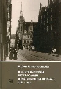 Biblioteka Miejska we Wrocławiu Stadtbibliothek Breslau) 1865-1945 Kumor-Gomułka Bożena - Filozofia i socjologia Biblioteka Miejska we Wrocławiu Stadtbibliothek Breslau) 1865-1945 Kumor-Gomułka Bożena - Filozofia i socjologia - miniaturka - grafika 1