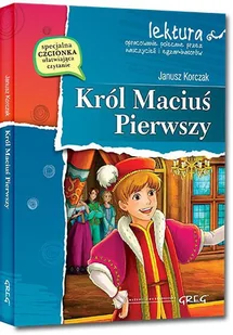 Greg Król Maciuś Pierwszy - lektury z omówieniem, szkoła podstawowa - Janusz Korczak - Lektury szkoła podstawowa - miniaturka - grafika 3