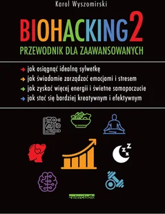 Biohacking 2. Przewodnik dla zaawansowanych - Zdrowie - poradniki Biohacking 2. Przewodnik dla zaawansowanych - Zdrowie - poradniki - miniaturka - grafika 1