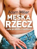 Albumy inne - Burda książki Adam Miller Męska rzecz cała prawda o penisie - miniaturka - grafika 1