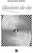 Poezja - ANAGRAM Illusion de vie - Agnieszka Krizel - miniaturka - grafika 1