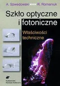 Technika - Szkło optyczne i fotoniczne - Szwedowski Andrzej, Romaniuk Ryszard - miniaturka - grafika 1