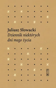 Dziennik Niektórych Dni Mego Życia Juliusz Słowacki - Biografie i autobiografie - miniaturka - grafika 2
