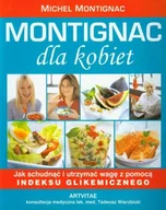 Diety, zdrowe żywienie - Montignac dla kobiet. Jak schudnąć i utrzymać wagę za pomocą indeksu glikemicznego - Montignac Michel - miniaturka - grafika 1