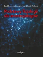Książki medyczne - Chambers David, Huang Christopher, Matthews Gareth Podstawy Fizjologii dla Anestezjologów - mamy na stanie, wyślemy natychmiast - miniaturka - grafika 1