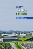 Albumy - historia - Bulsa Michał, Grzegorek Grzegorz, Witaszczyk Beata Domy i gmachy Katowic T.2 - miniaturka - grafika 1