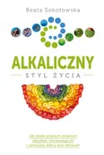 Poradniki hobbystyczne - Muza Alkaliczny styl życia - Beata Sokołowska - miniaturka - grafika 1