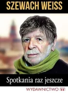 Felietony i reportaże - M Wydawnictwo Spotkania raz jeszcze - Weiss Szewach - miniaturka - grafika 1