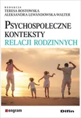 Psychologia - Rostowska Teresa, Lewandowska-Walter Aleksandra Psychospołeczne konteksty relacji rodzinnych - miniaturka - grafika 1