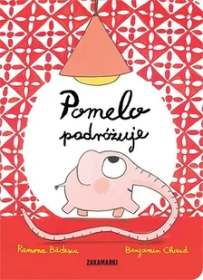 Zakamarki Pomelo podróżuje - RAMONA BADESCU - Baśnie, bajki, legendy - miniaturka - grafika 2