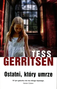 Tess Gerritsen Ostatni który umrze - Thrillery Tess Gerritsen Ostatni który umrze - Thrillery - miniaturka - grafika 1