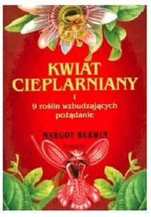 Berwin Margot Kwiat cieplarniany i 9 roślin wzbudzających pożądanie - Kryminały Berwin Margot Kwiat cieplarniany i 9 roślin wzbudzających pożądanie - Kryminały - miniaturka - grafika 2