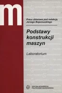 Biznes - Podstawy konstrukcji maszyn. Laboratorium - Oficyna Wydawnicza Politechniki Warszawskiej - miniaturka - grafika 1