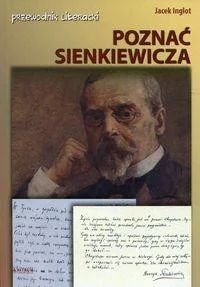 Poznać Sienkiewicza - przewodnik literacki - Jacek Inglot - Lektury gimnazjum - miniaturka - grafika 2