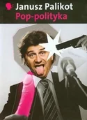 Felietony i reportaże - Pop-polityka - Janusz Palikot - miniaturka - grafika 1