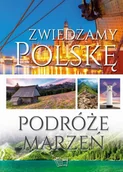 Albumy - historia - zbiorowe Opracowanie Zwiedzamy Polskę. Podróże marzeń - miniaturka - grafika 1