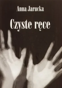 Anna Jarucka Czyste ręce - Kryminały - miniaturka - grafika 2