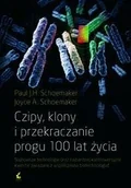 Nauka - Sonia Draga CZIPY, KLONY I PRZEKRACZANIE PROGU 100 LAT ŻYCIA Schoemaker Paul J.H, Schoemaker Joyce 9788375082692 - miniaturka - grafika 1