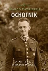Ochotnik. O rotmistrzu Witoldzie Pileckim - Historia świata - miniaturka - grafika 2