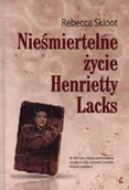 Biografie i autobiografie - Rebecca Skloot Nieśmiertelne życie Henrietty Lacks - miniaturka - grafika 1